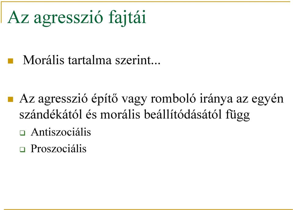 .. Az agresszió építő vagy romboló iránya