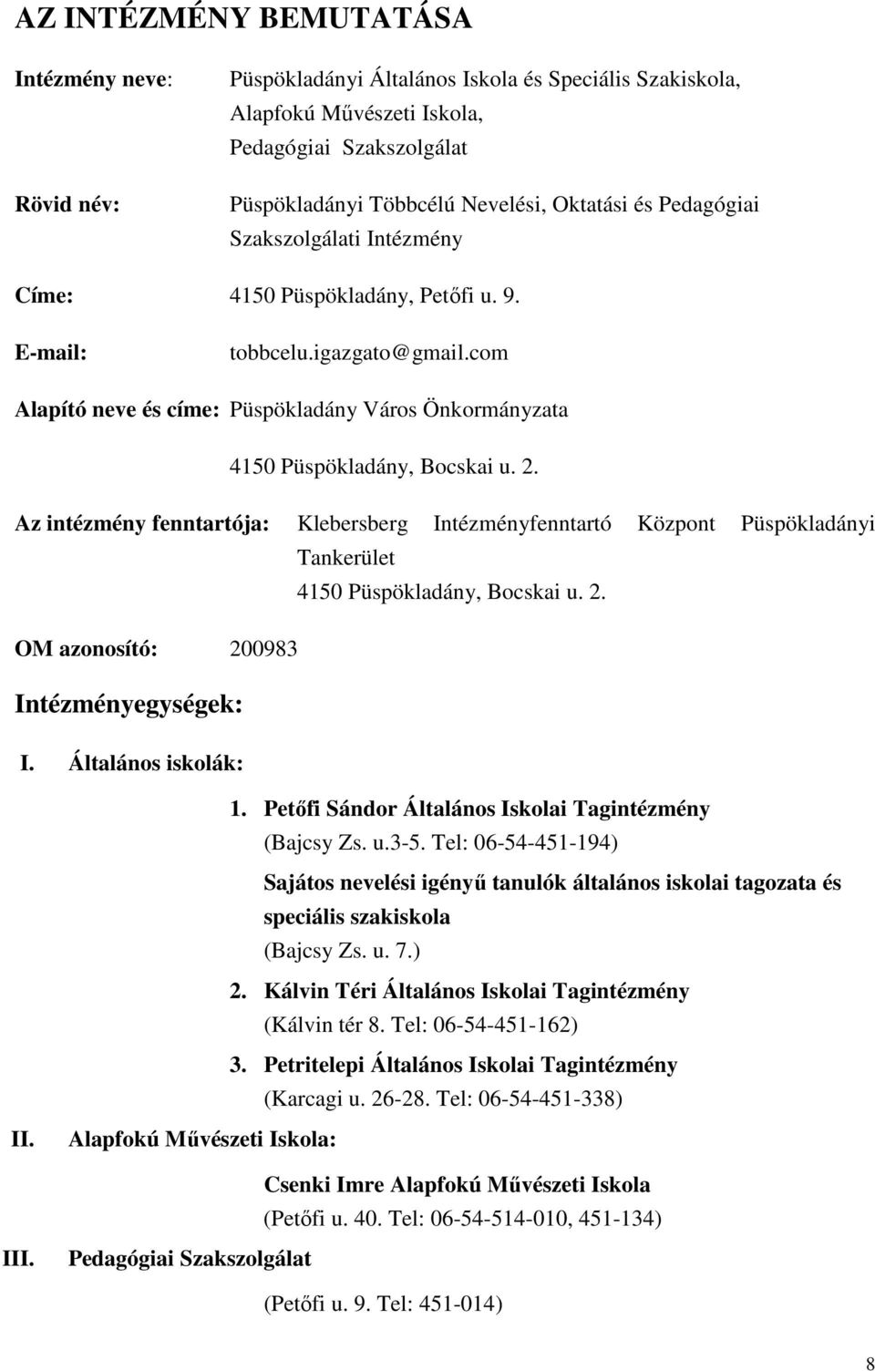 com Alapító neve és címe: Püspökladány Város Önkormányzata 4150 Püspökladány, Bocskai u. 2.
