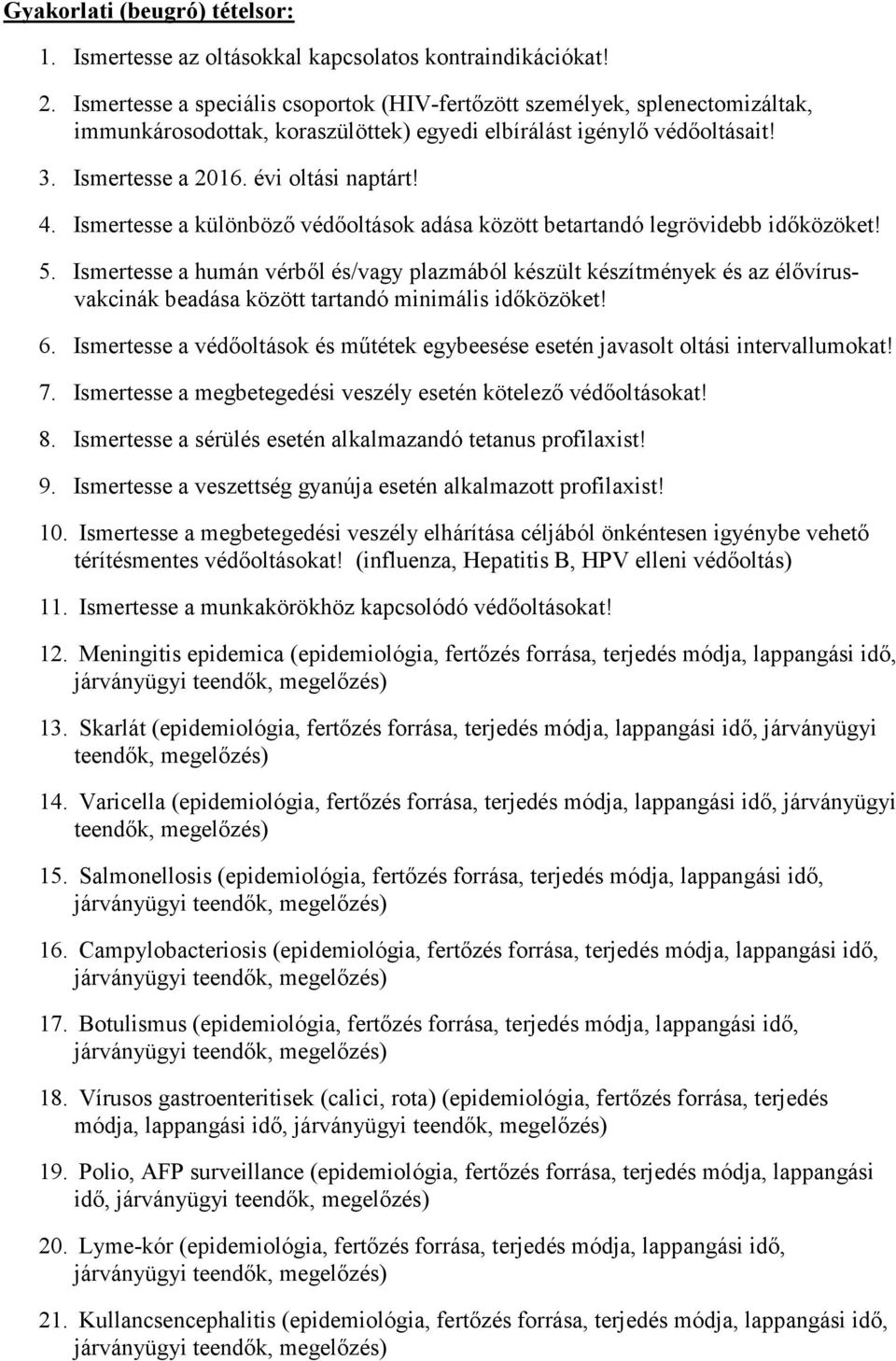 Ismertesse a különböző védőoltások adása között betartandó legrövidebb időközöket! 5.