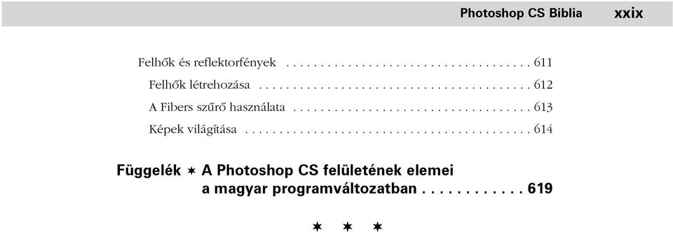 ......................................... 614 Függelék A Photoshop CS felületének elemei a magyar programváltozatban.