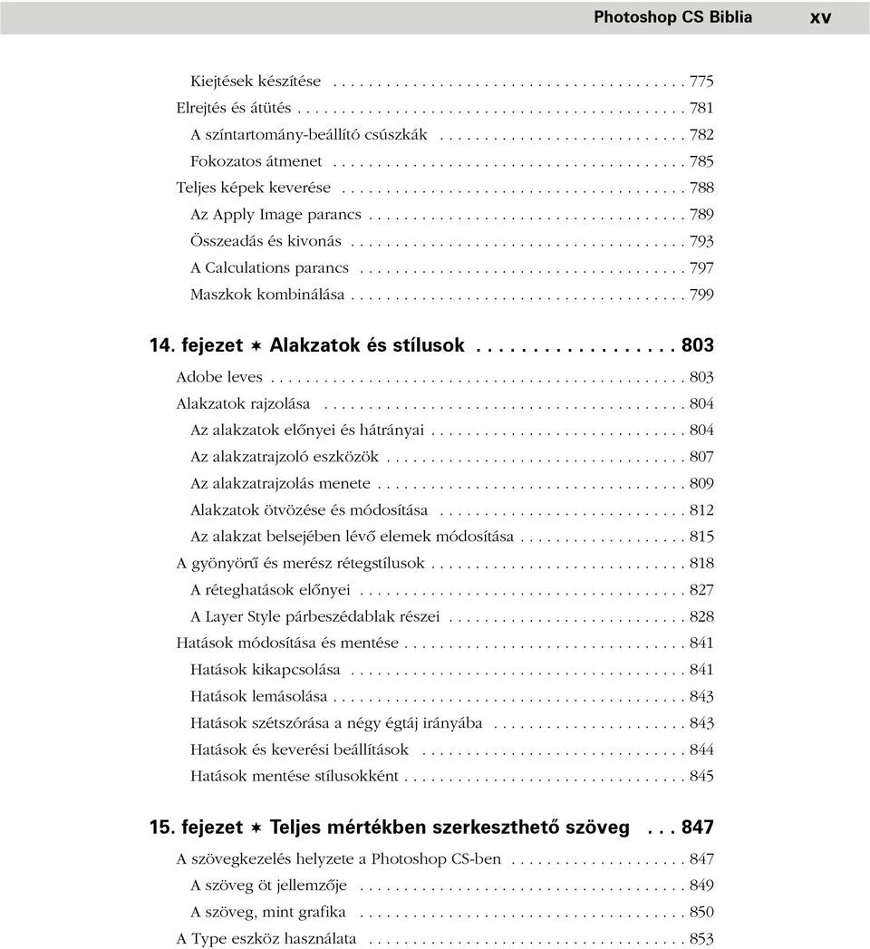 ................................... 789 Összeadás és kivonás...................................... 793 A Calculations parancs..................................... 797 Maszkok kombinálása...................................... 799 14.