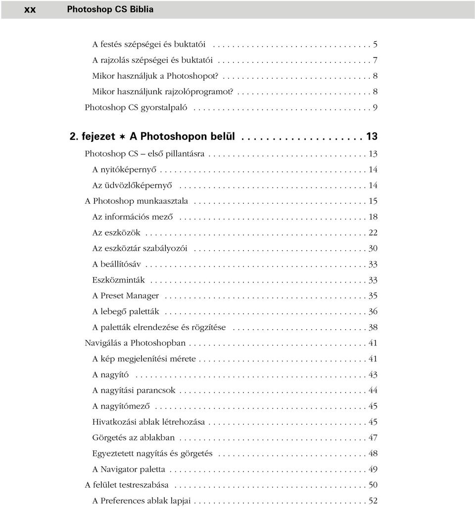 Tartalomjegyzék. I. rész Üdvözli a Photoshop! 1. fejezet Ismerkedés a  Photoshop CS-sel PDF Ingyenes letöltés