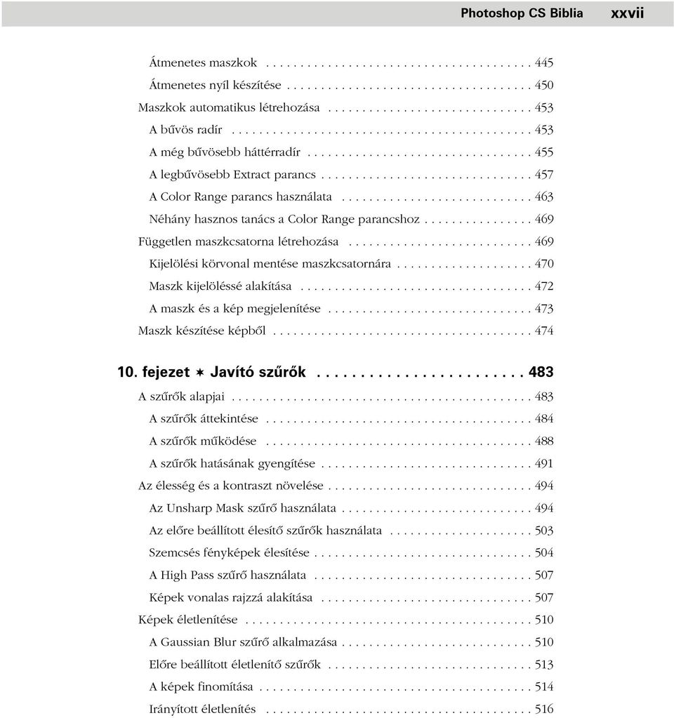 .............................. 457 A Color Range parancs használata............................ 463 Néhány hasznos tanács a Color Range parancshoz................ 469 Független maszkcsatorna létrehozása.