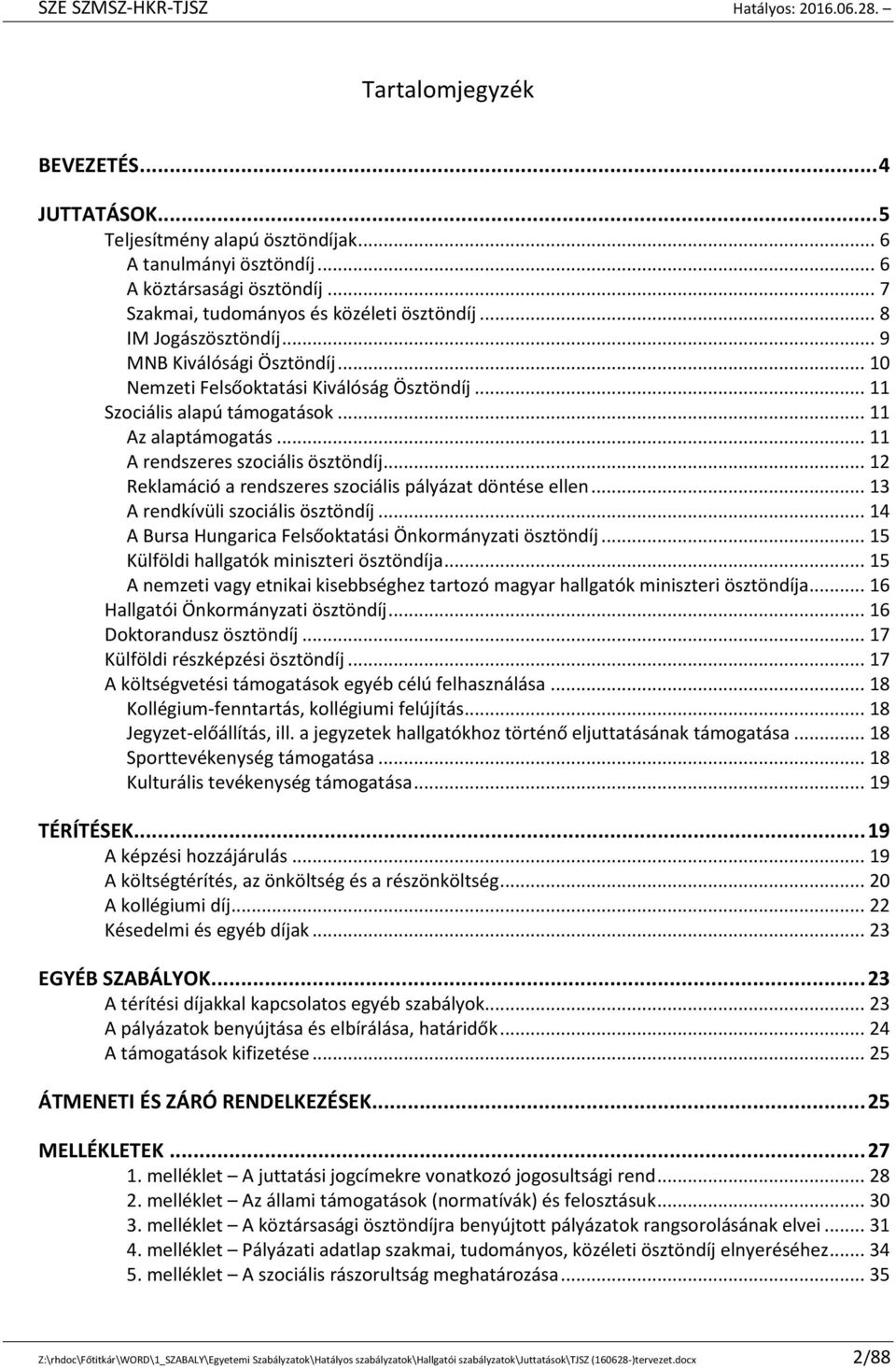 .. 12 Reklamáció a rendszeres szociális pályázat döntése ellen... 13 A rendkívüli szociális ösztöndíj... 14 A Bursa Hungarica Felsőoktatási Önkormányzati ösztöndíj.