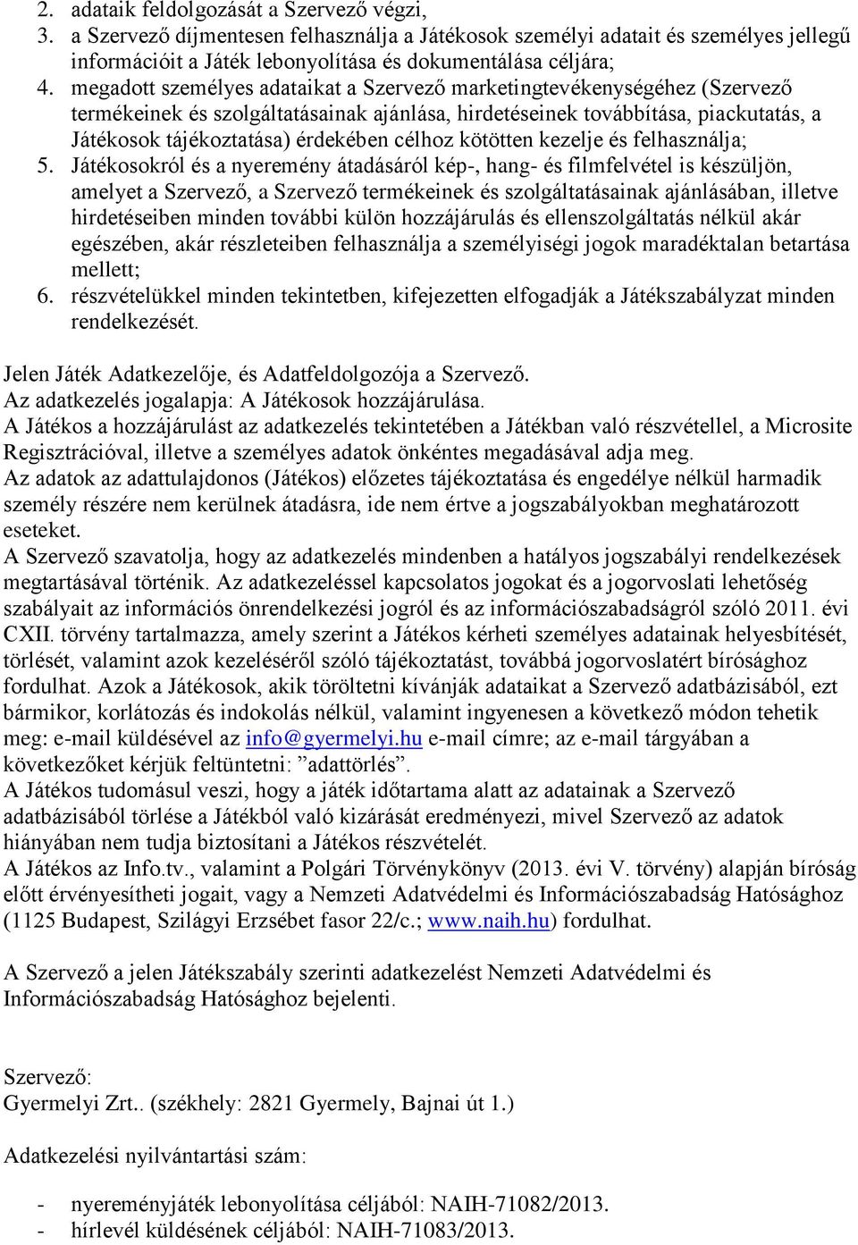 célhoz kötötten kezelje és felhasználja; 5.