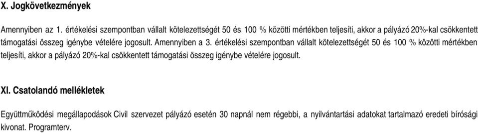 igénybe vételére jogosult. Amennyiben a 3.  igénybe vételére jogosult. XI.