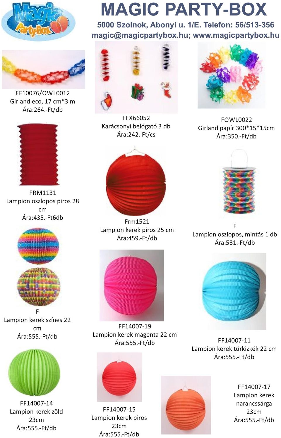 -Ft6db F Lampion kerek színes 22 cm FF14007-14 Lampion kerek zöld 23cm Frm1521 Lampion kerek piros 25 cm Ára:459.