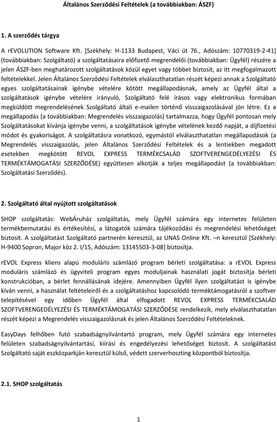 biztosít, az itt megfogalmazott feltételekkel.