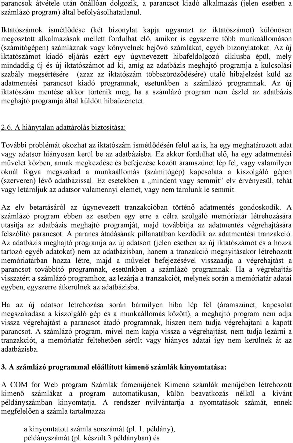 könyvelnek bejövő számlákat, egyéb bizonylatokat.