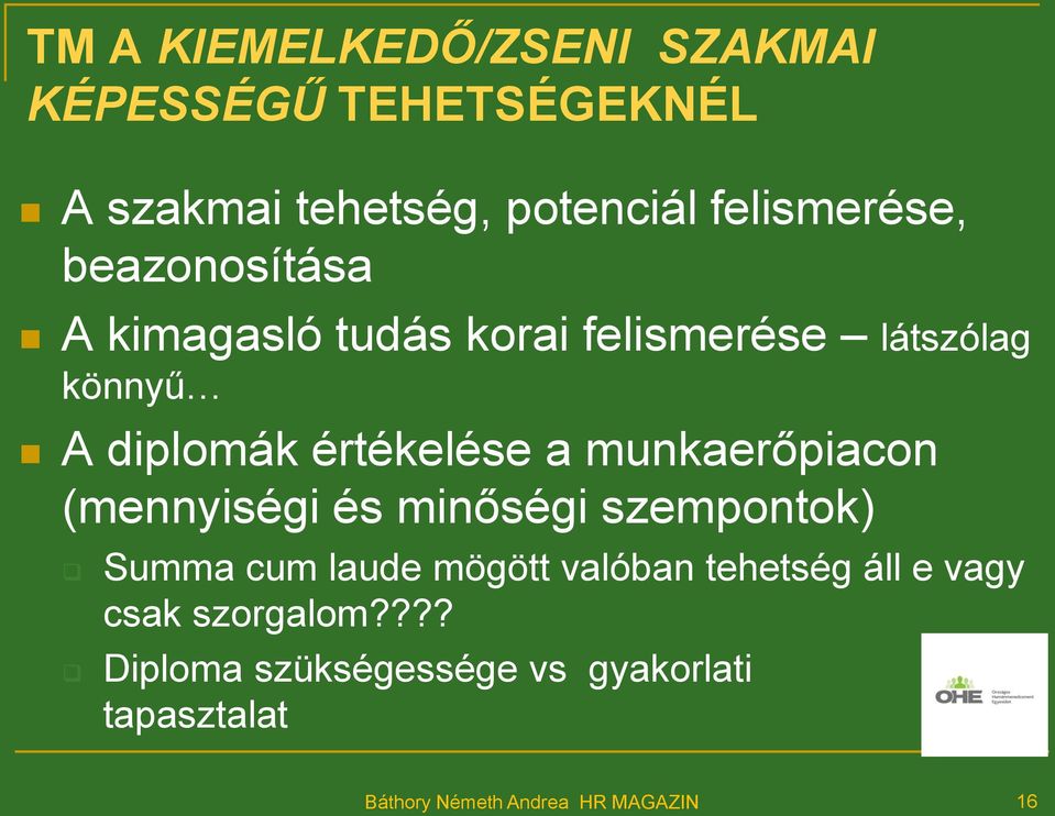 munkaerőpiacon (mennyiségi és minőségi szempontok) Summa cum laude mögött valóban tehetség áll e