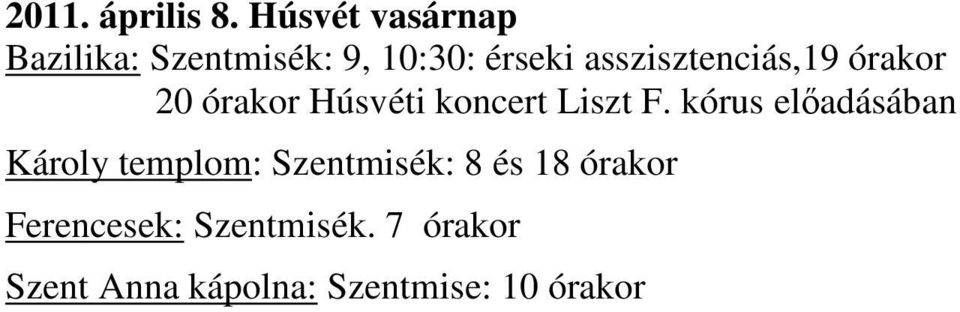 asszisztenciás,19 órakor 20 órakor Húsvéti koncert Liszt F.