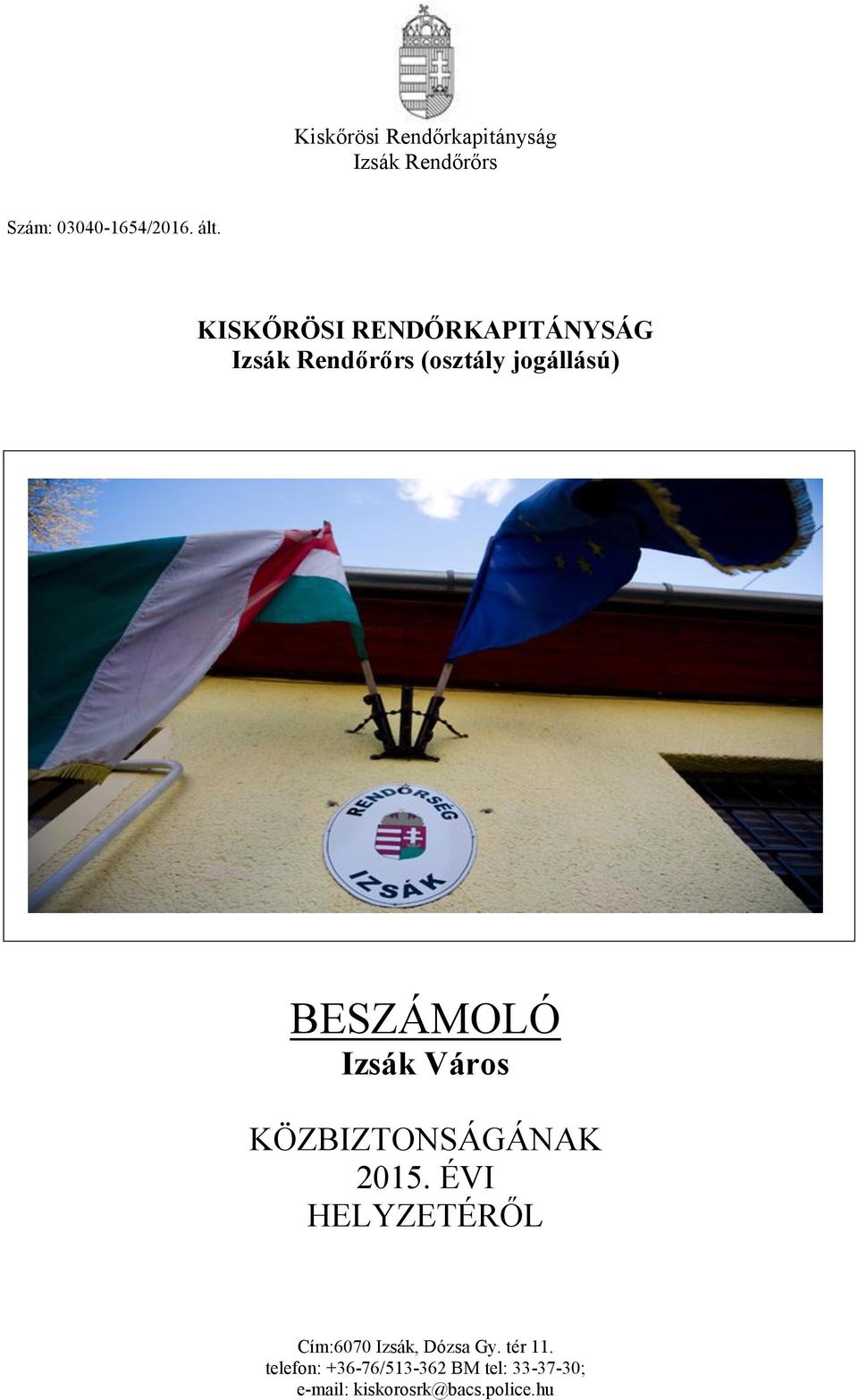 Izsák Város KÖZBIZTONSÁGÁNAK 2015. ÉVI HELYZETÉRŐL Cím:6070 Izsák, Dózsa Gy.