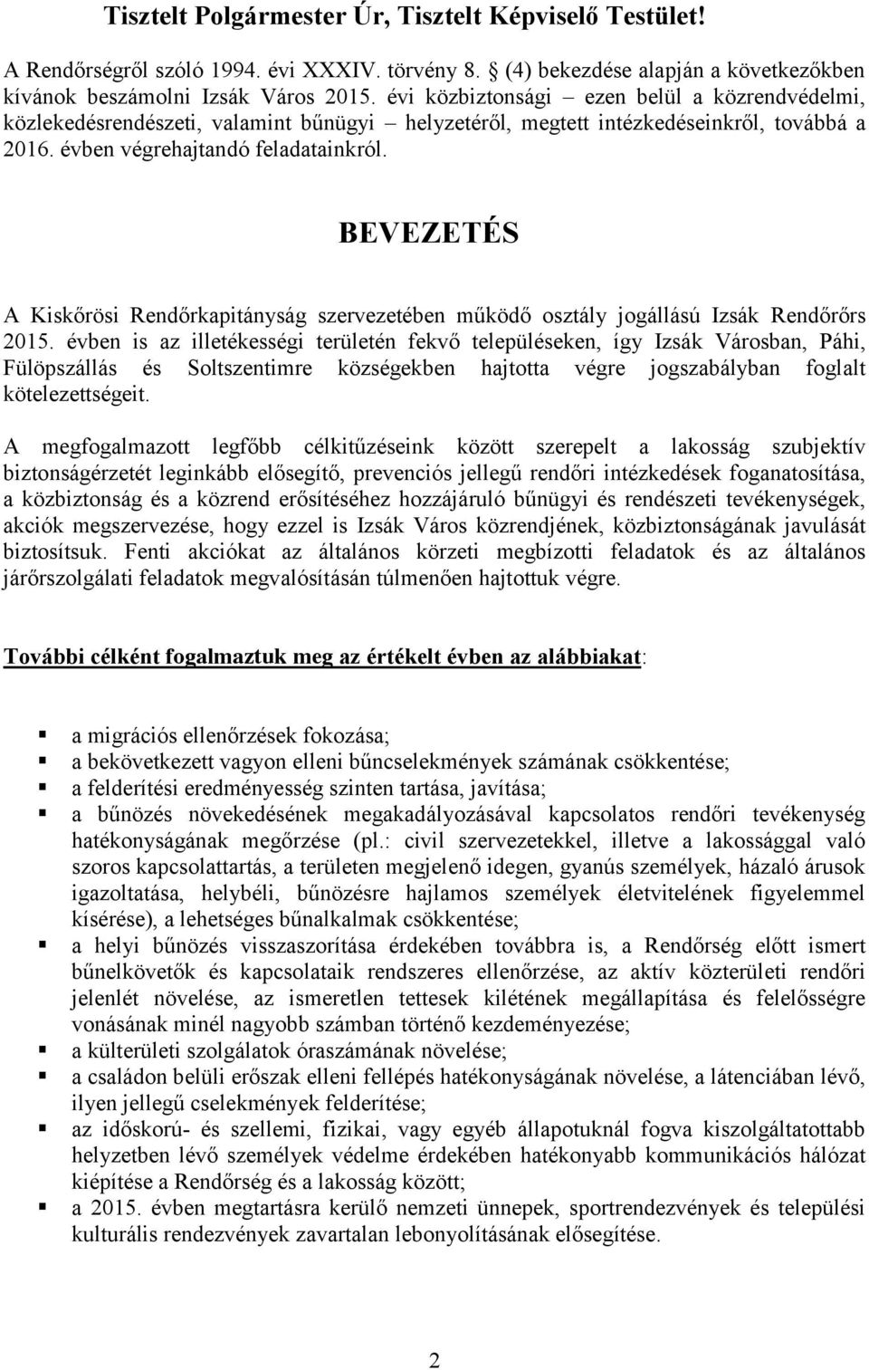 BEVEZETÉS A Kiskőrösi Rendőrkapitányság szervezetében működő osztály jogállású Izsák Rendőrőrs 2015.