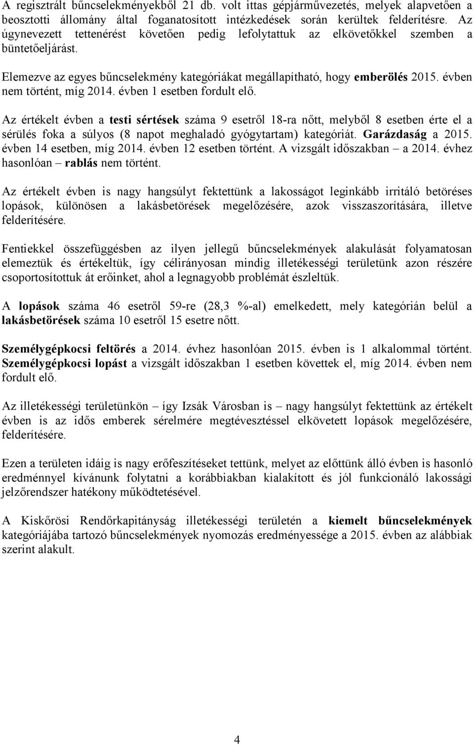 évben nem történt, míg 2014. évben 1 esetben fordult elő.
