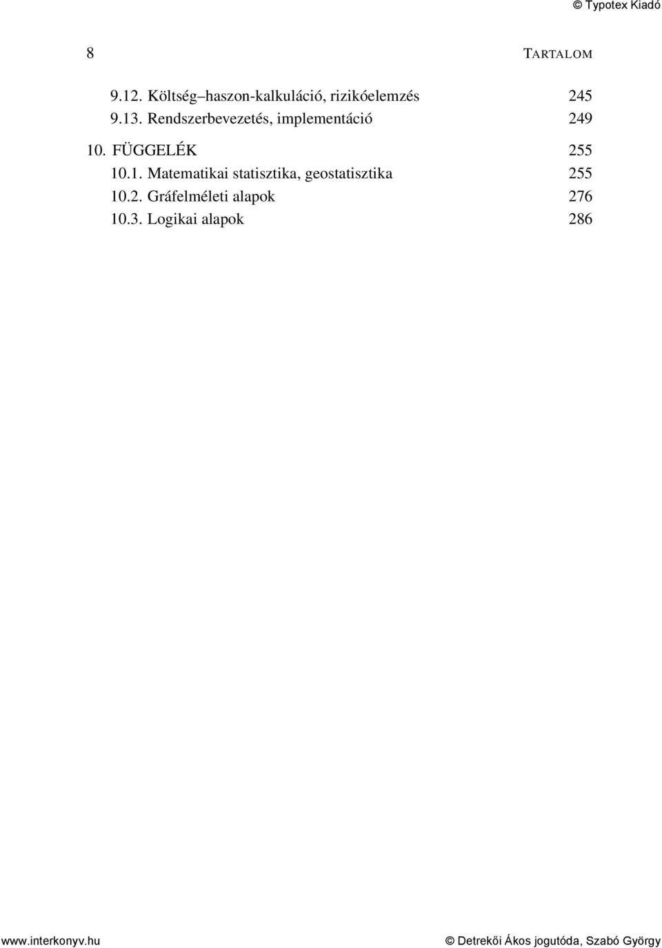 Rendszerbevezetés, implementáció 249 10. FÜGGELÉK 255 10.