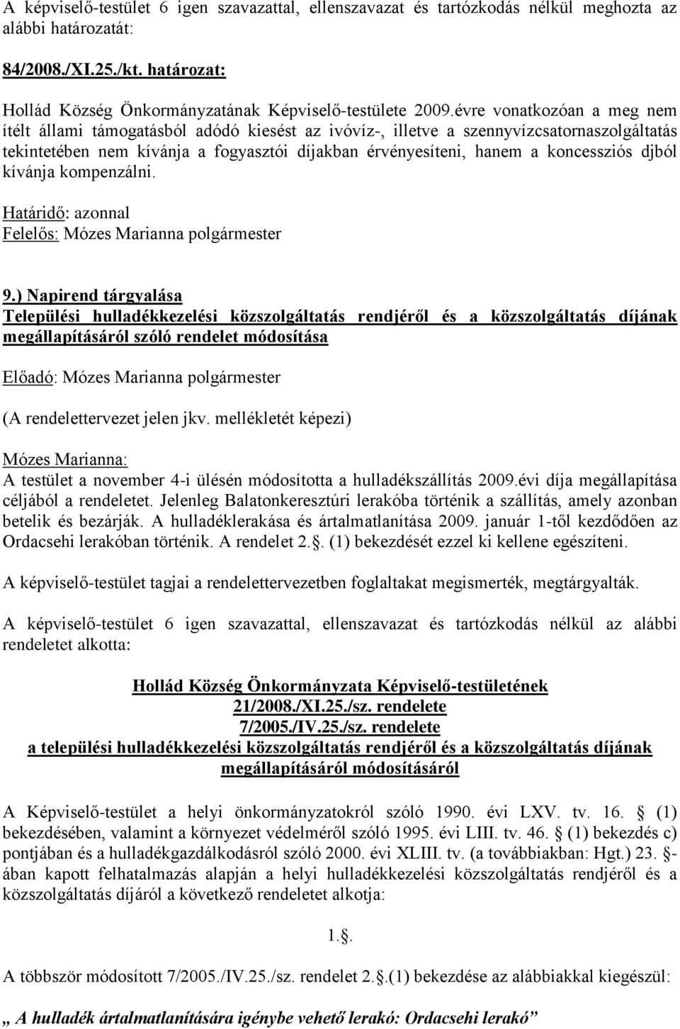 koncessziós djból kívánja kompenzálni. Felelős: Mózes Marianna polgármester 9.