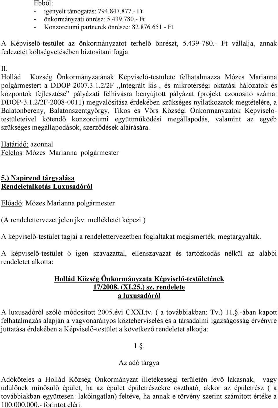 2/2F Integrált kis-, és mikrotérségi oktatási hálózatok és központok fejlesztése pályázati felhívásra benyújtott pályázat (projekt azonosító száma: DDOP-3.1.