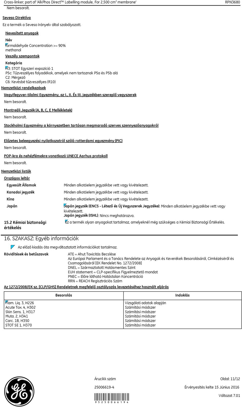 Mérgező C6: Kevésbé tűzveszélyes (R10) Nemzetközi rendelkezések Vegyifegyver-tilalmi Egyezmény, az I., II. És III.