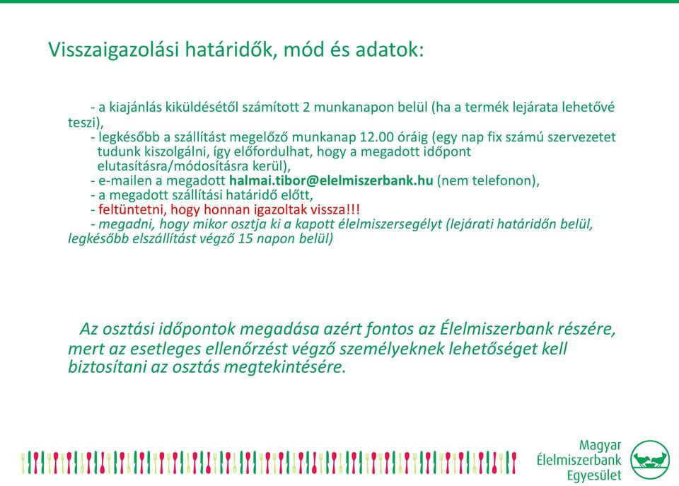 hu (nem telefonon), - a megadott szállítási határidő előtt, - feltüntetni, hogy honnan igazoltak vissza!