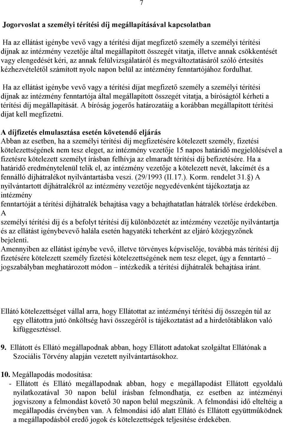 intézmény fenntartójához fordulhat.