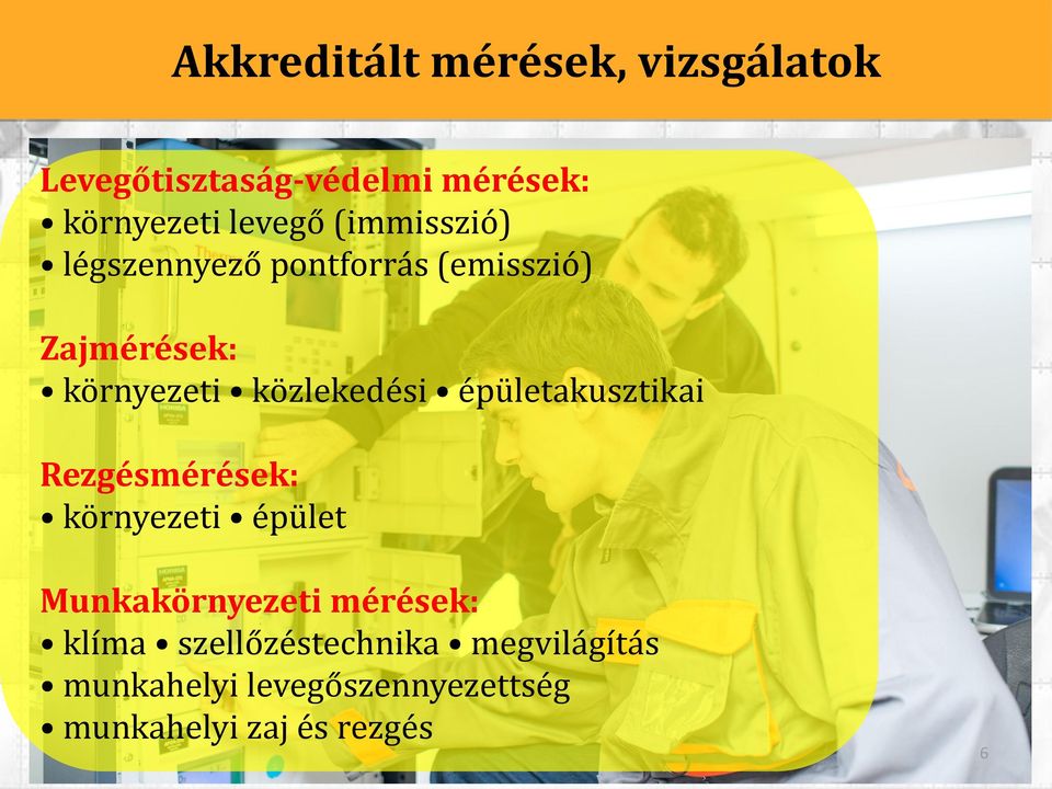 épületakusztikai Rezgésmérések: környezeti épület Munkakörnyezeti mérések: klíma