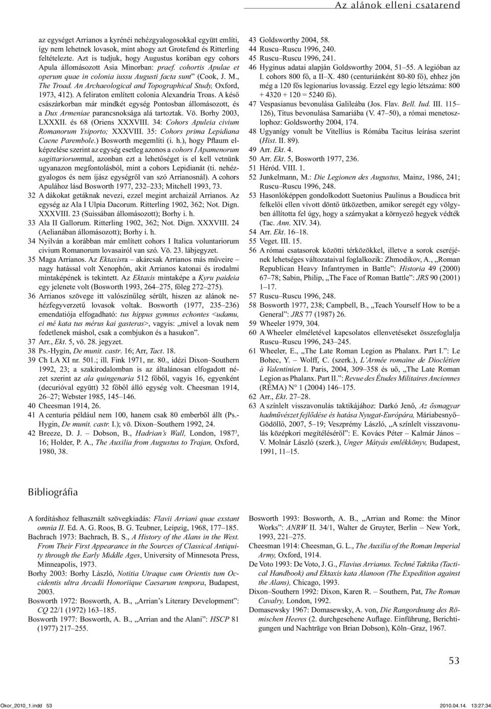 An Archaeological and Topographical Study, Oxford, 1973, 412). A feliraton említett colonia Alexandria Troas.
