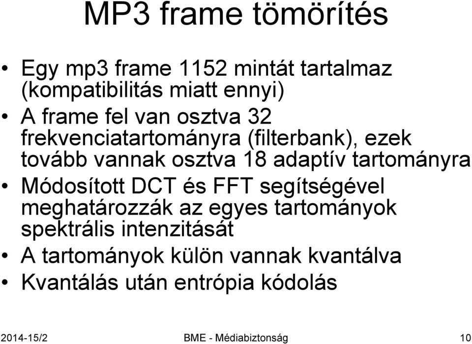 tartományra Módosított DCT és FFT segítségével meghatározzák az egyes tartományok spektrális