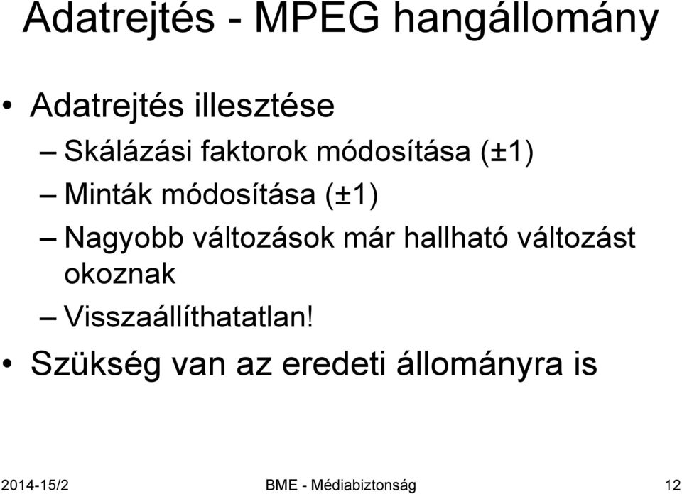 változások már hallható változást okoznak Visszaállíthatatlan!
