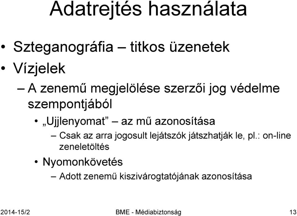 Csak az arra jogosult lejátszók játszhatják le, pl.