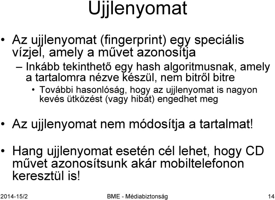 is nagyon kevés ütközést (vagy hibát) engedhet meg Az ujjlenyomat nem módosítja a tartalmat!