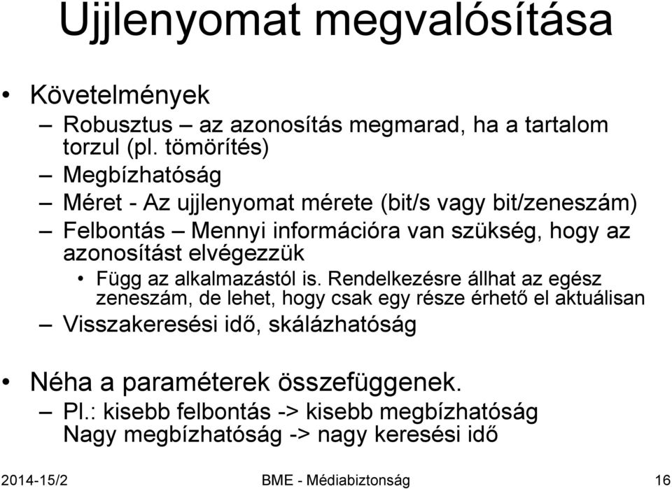 azonosítást elvégezzük Függ az alkalmazástól is.
