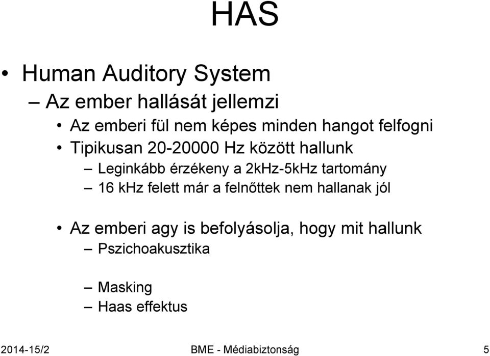 tartomány 16 khz felett már a felnőttek nem hallanak jól Az emberi agy is