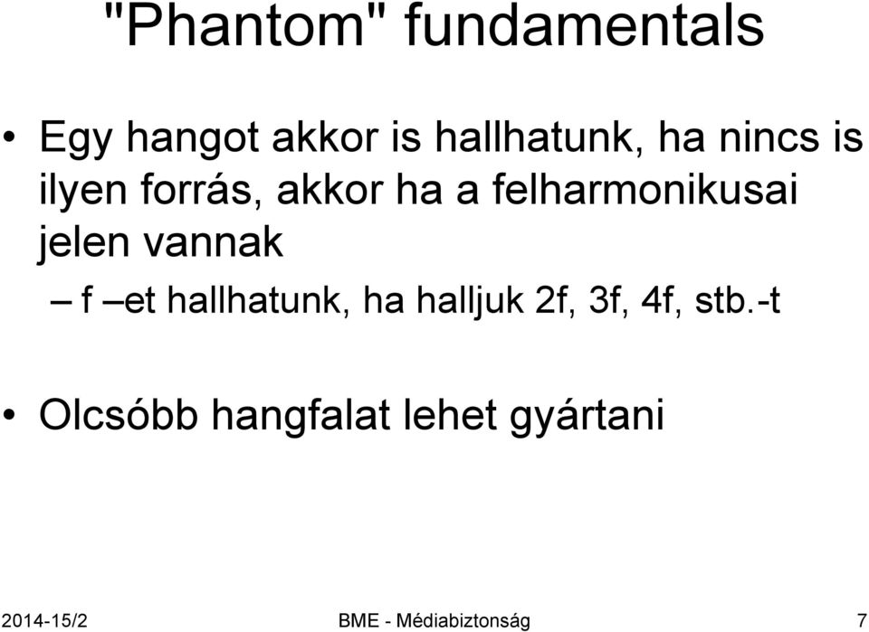 vannak f et hallhatunk, ha halljuk 2f, 3f, 4f, stb.