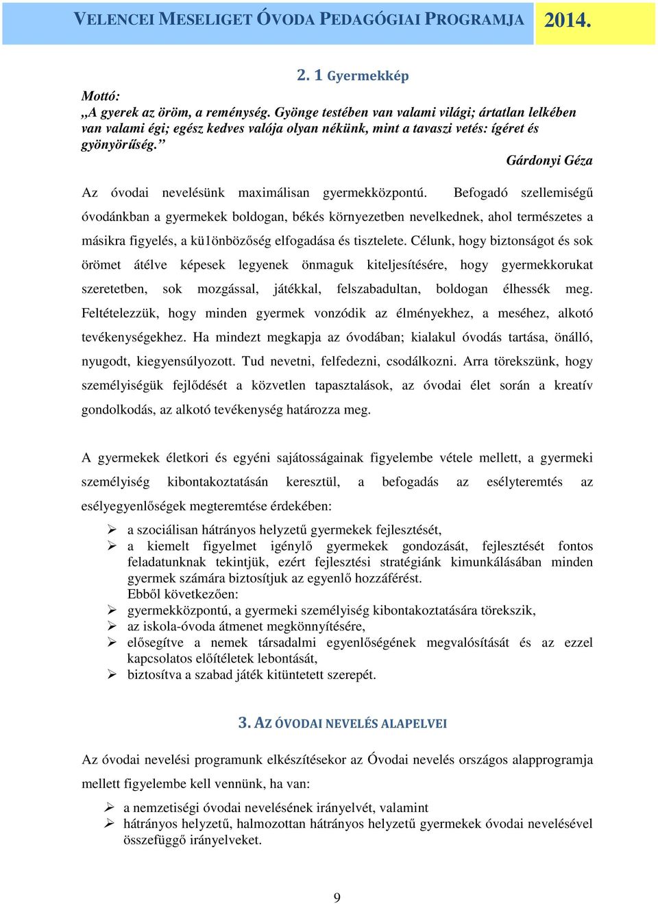 Gárdonyi Géza Az óvodai nevelésünk maximálisan gyermekközpontú.