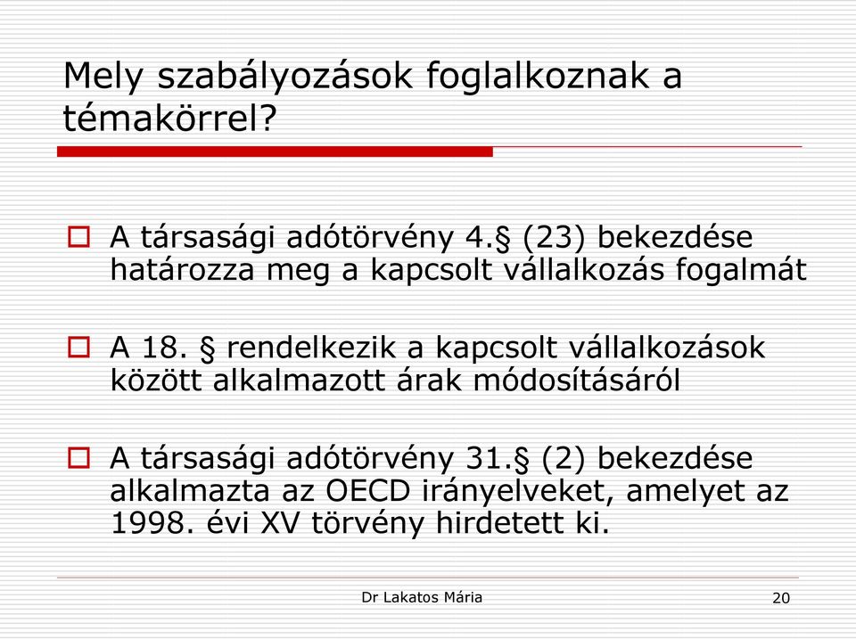 rendelkezik a kapcsolt vállalkozások között alkalmazott árak módosításáról A társasági