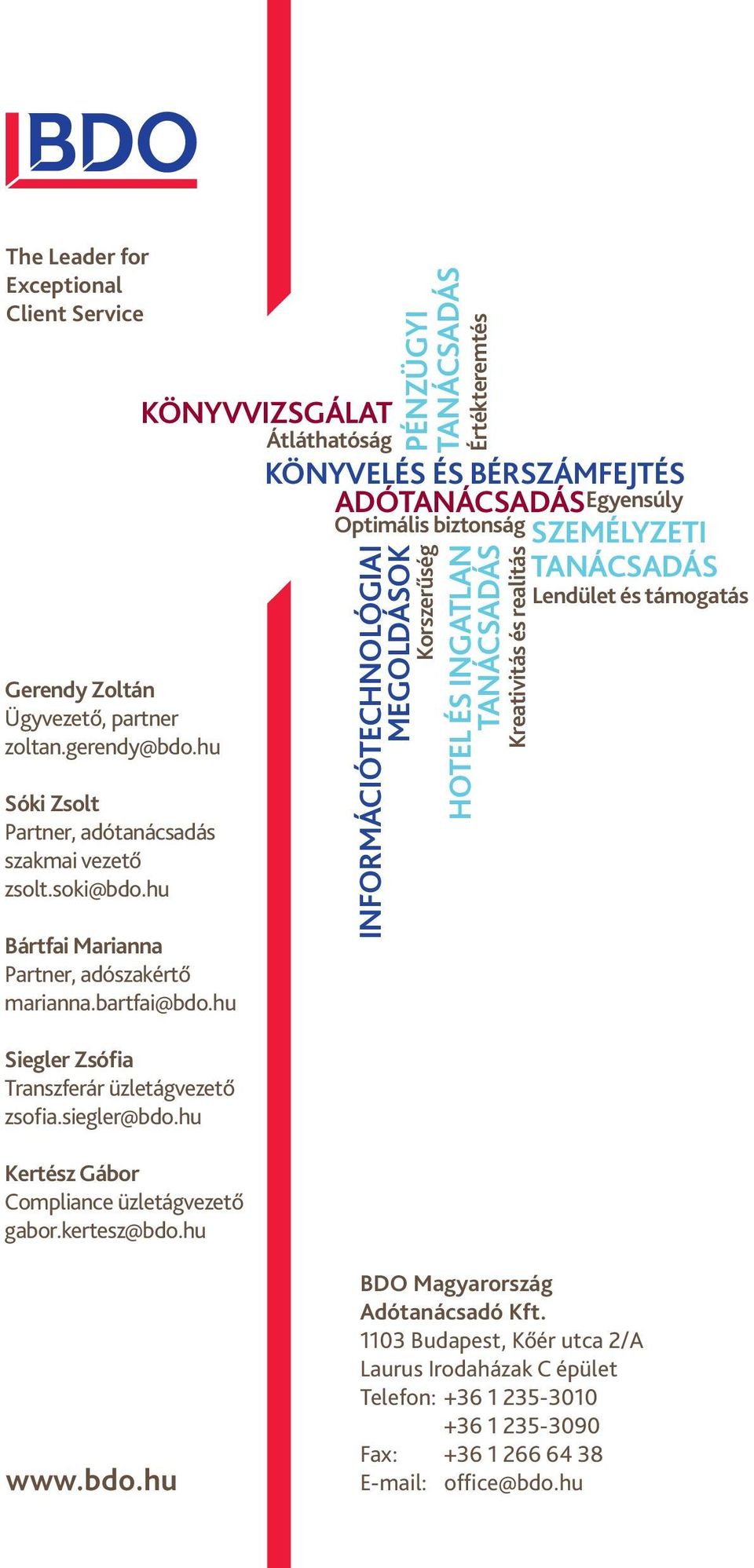 hu KÖNYVVIZSGÁLAT Átláthatóság Értékteremtés KÖNYVELÉS ÉS BÉRSZÁMFEJTÉS ADÓTANÁCSADÁSEgyensúly Optimális biztonság SZEMÉLYZETI TANÁCSADÁS INFORMÁCIÓTECHNOLÓGIAI MEGOLDÁSOK PÉNZÜGYI TANÁCSADÁS