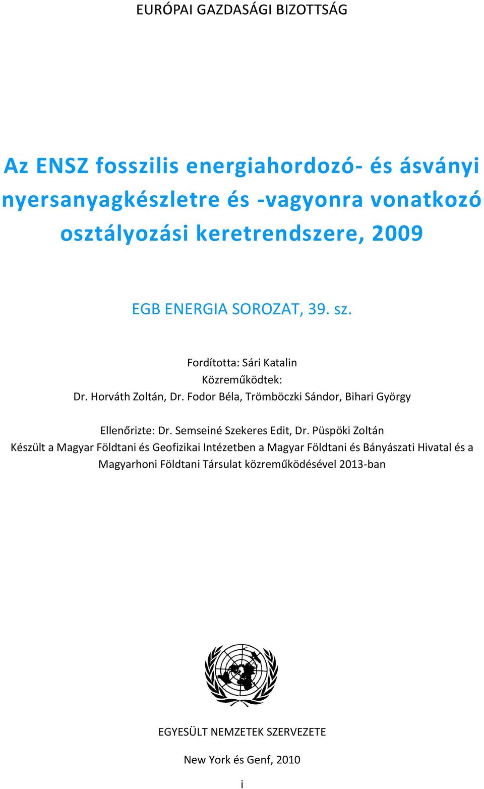 Fodor Béla, Trömböczki Sándor, Bihari György Ellenőrizte: Dr. Semseiné Szekeres Edit, Dr.