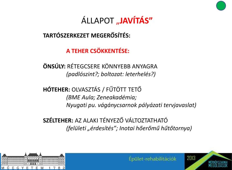 ) HÓTEHER: OLVASZTÁS / FŰTÖTT TETŐ (BME Aula; Zeneakadémia; Nyugati pu.