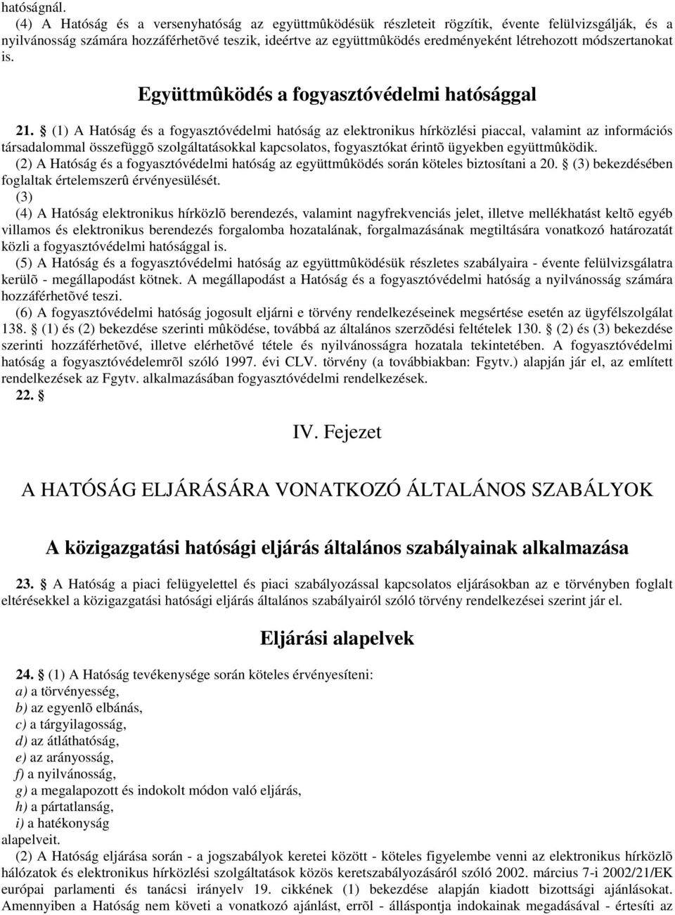 módszertanokat is. Együttmûködés a fogyasztóvédelmi hatósággal 21.