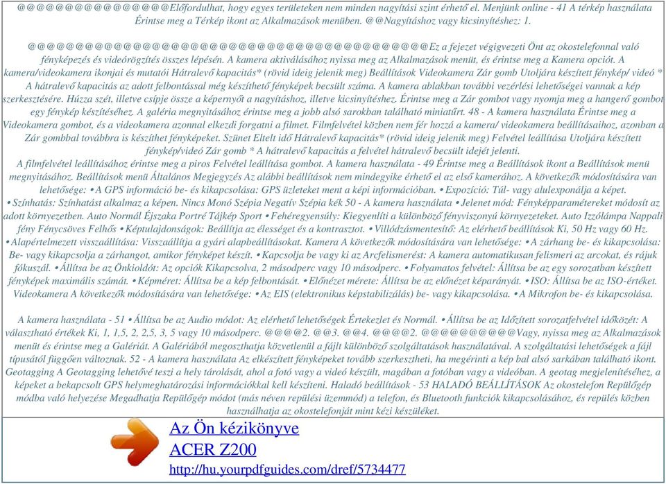 @@@@@@@@@@@@@@@@@@@@@@@@@@@@@@@@@@@@@@@@@@Ez a fejezet végigvezeti Önt az okostelefonnal való fényképezés és videórögzítés összes lépésén.