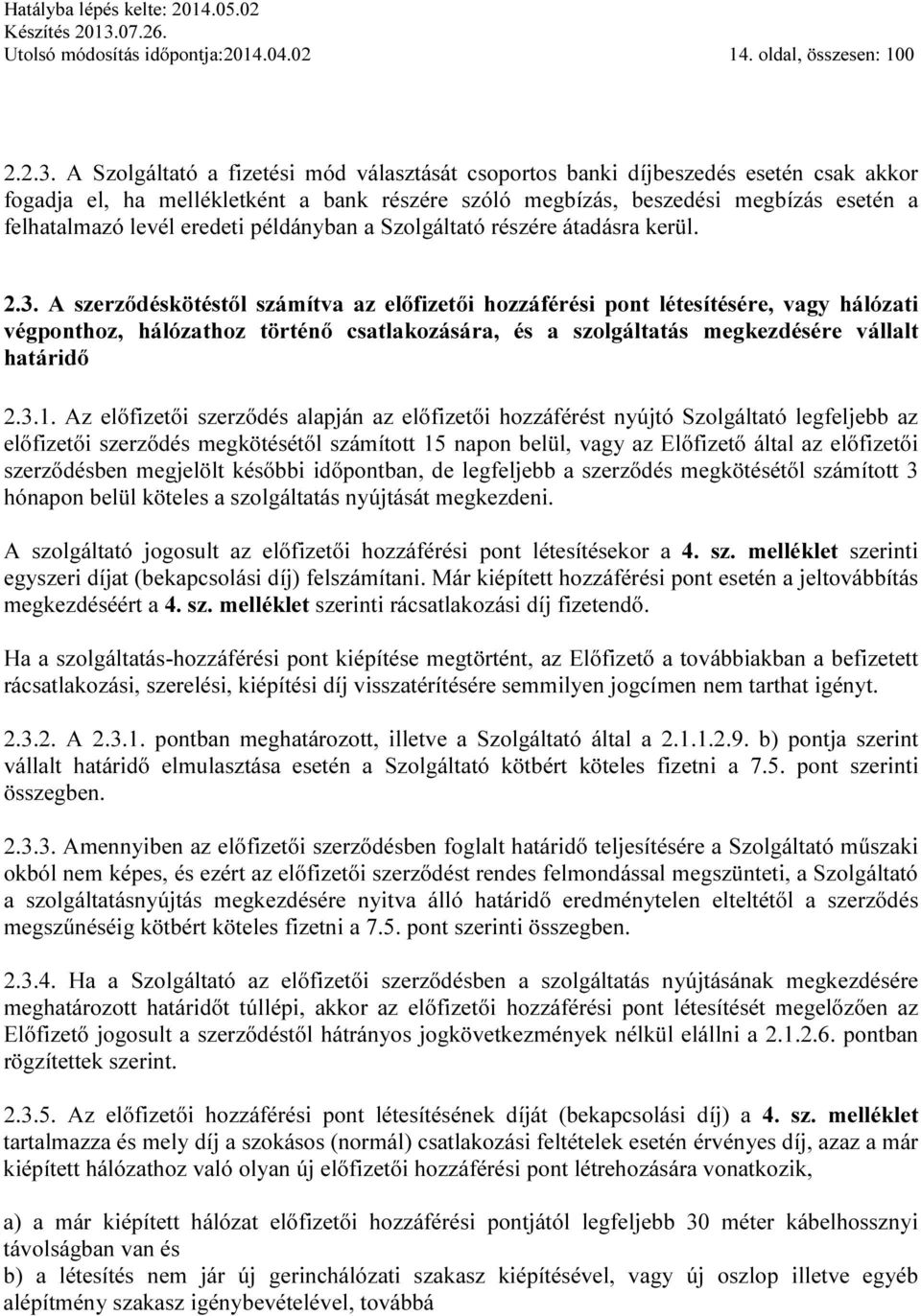 eredeti példányban a Szolgáltató részére átadásra kerül. 2.3.
