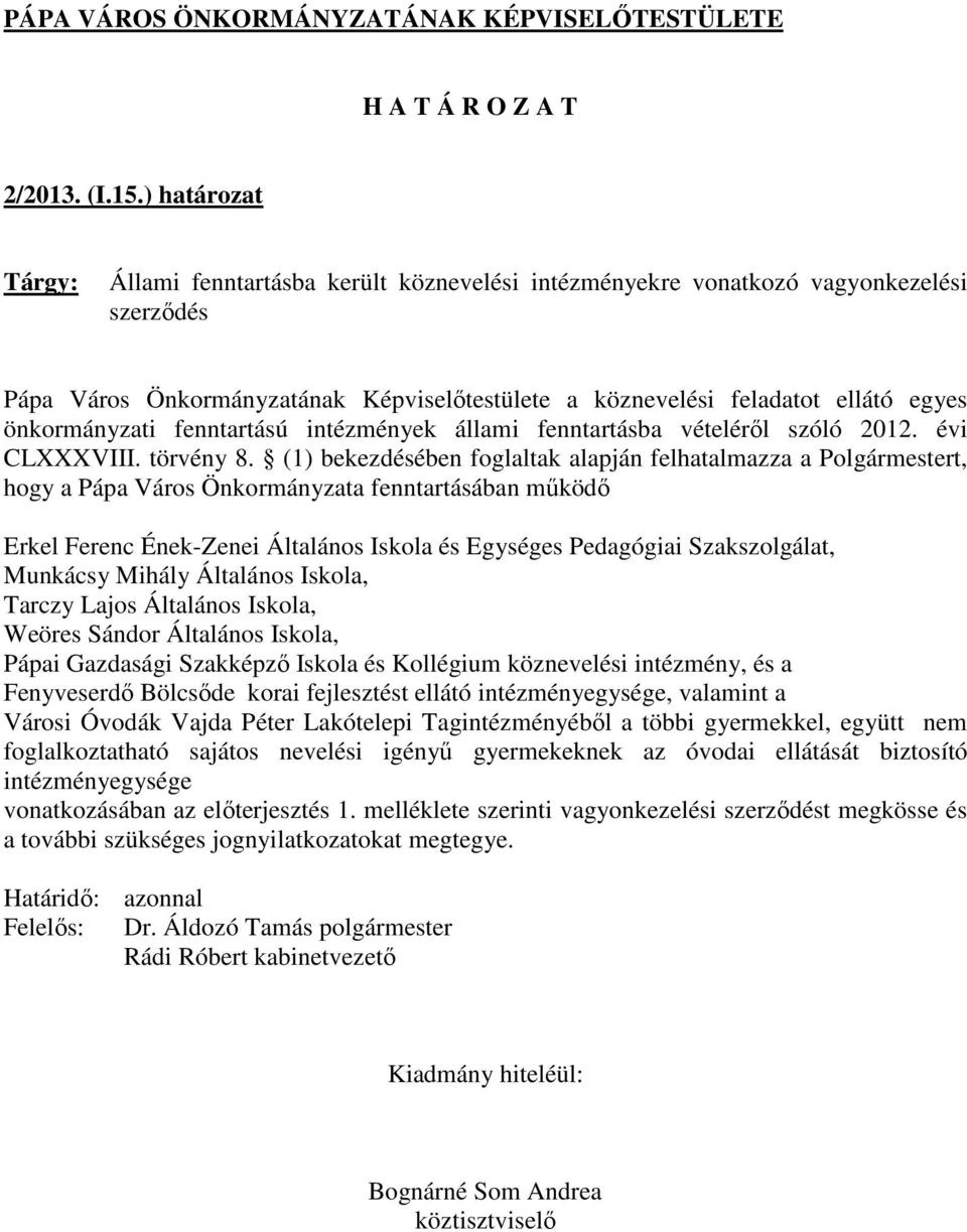 önkormányzati fenntartású intézmények állami fenntartásba vételéről szóló 2012. évi CLXXXVIII. törvény 8.