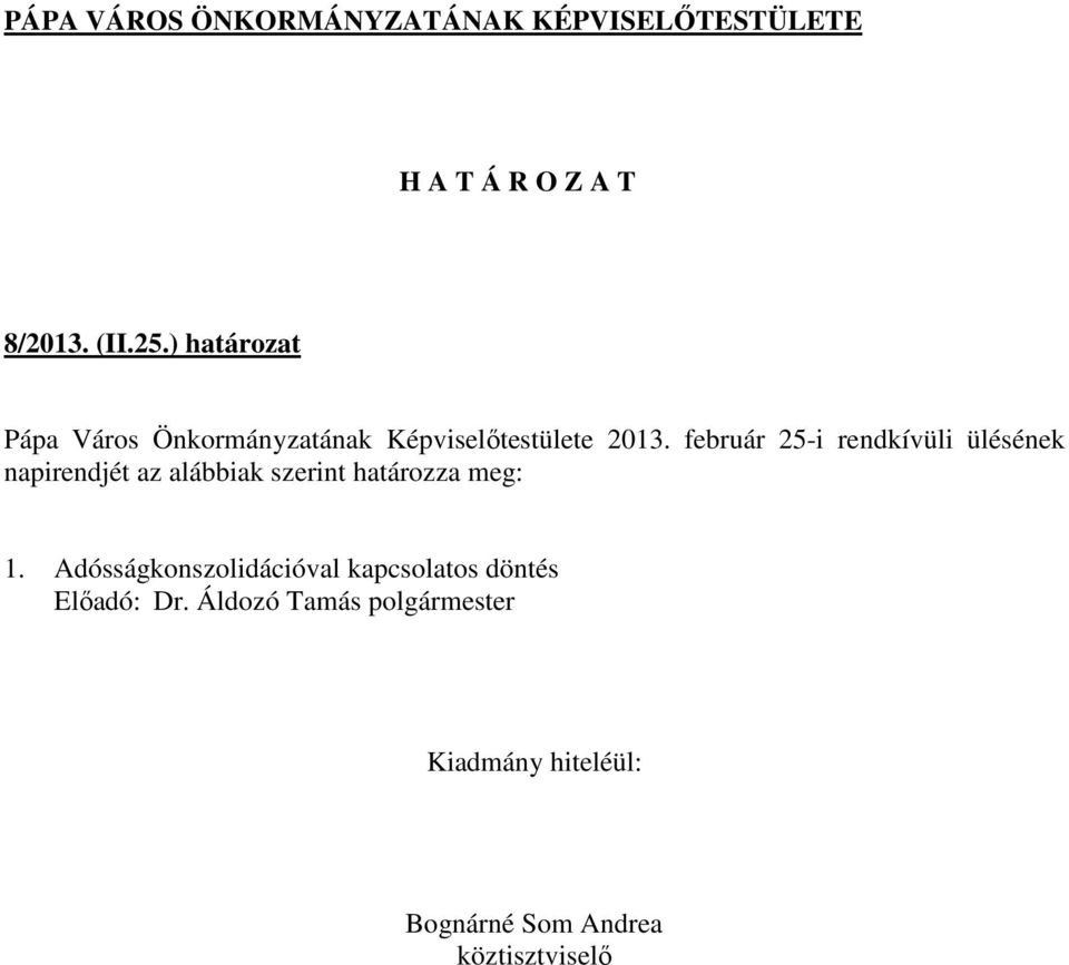 2013. február 25-i rendkívüli ülésének napirendjét az