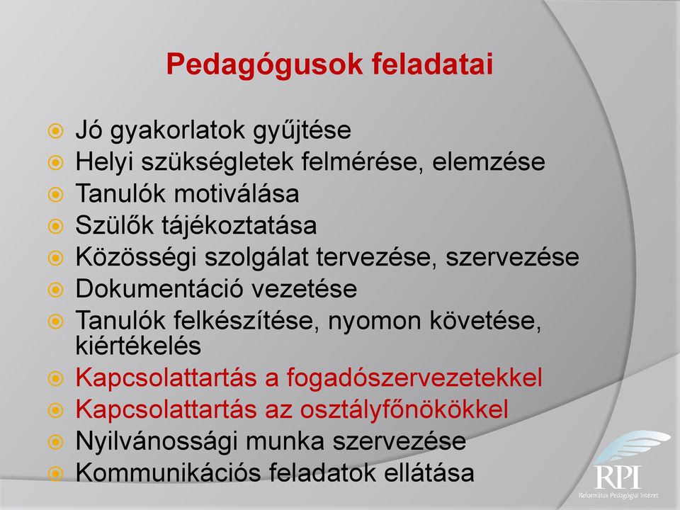 vezetése Tanulók felkészítése, nyomon követése, kiértékelés Kapcsolattartás a