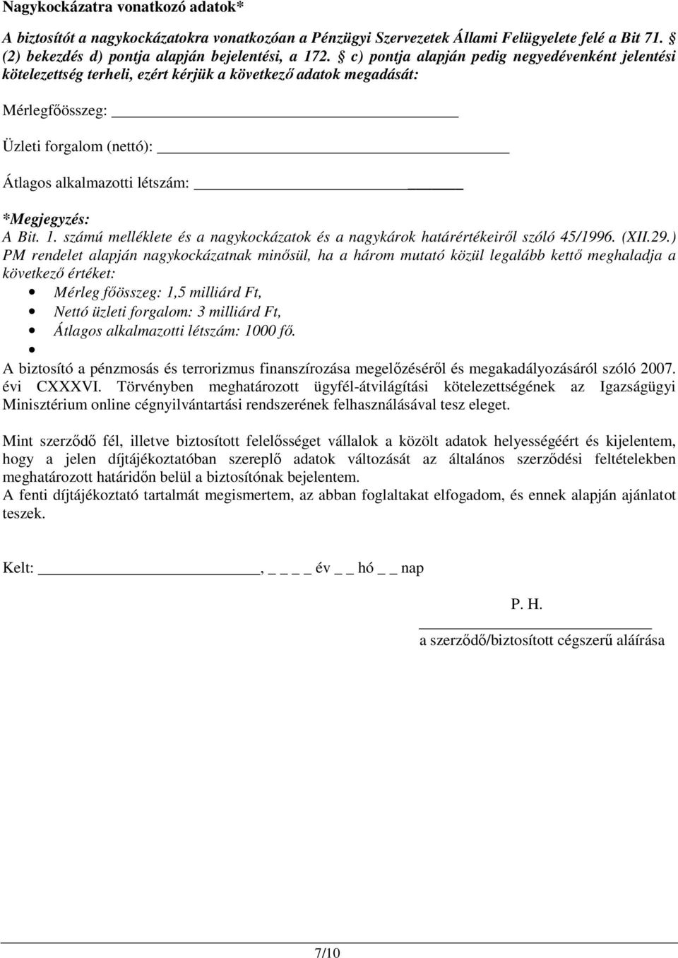 A Bit. 1. számú melléklete és a nagykockázatok és a nagykárok határértékeirıl szóló 45/1996. (XII.29.