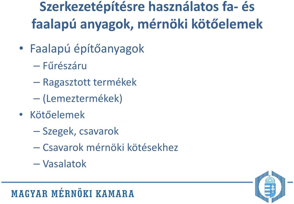 Fűrészáru Ragasztott termékek (Lemeztermékek)