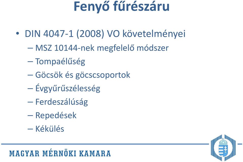 módszer Tompaélűség Göcsök és