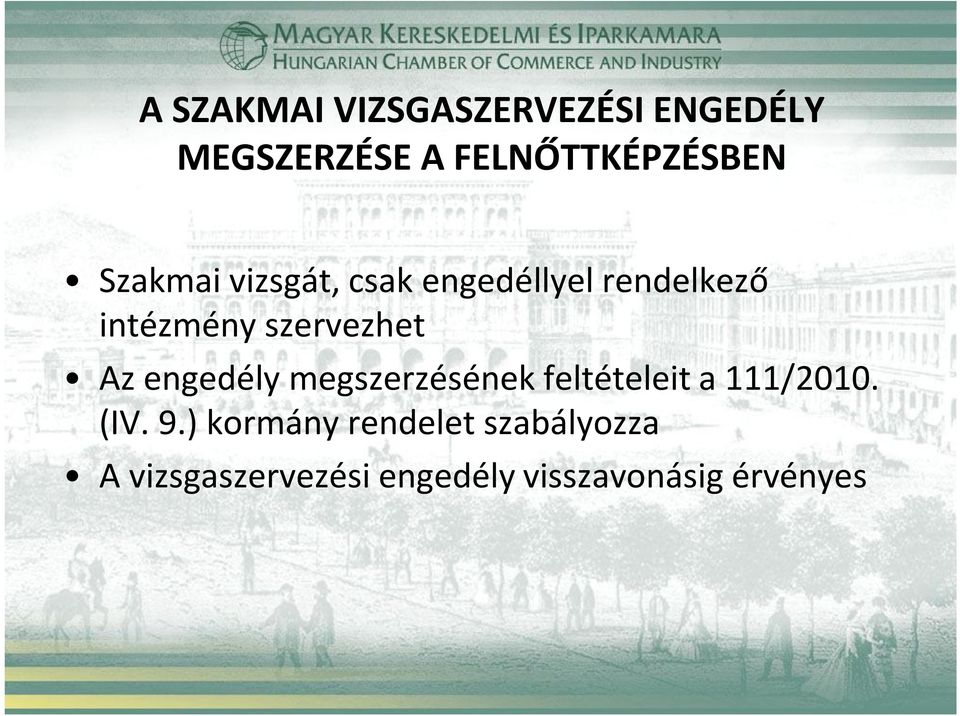 Az engedély megszerzésének feltételeit a 111/2010. (IV. 9.