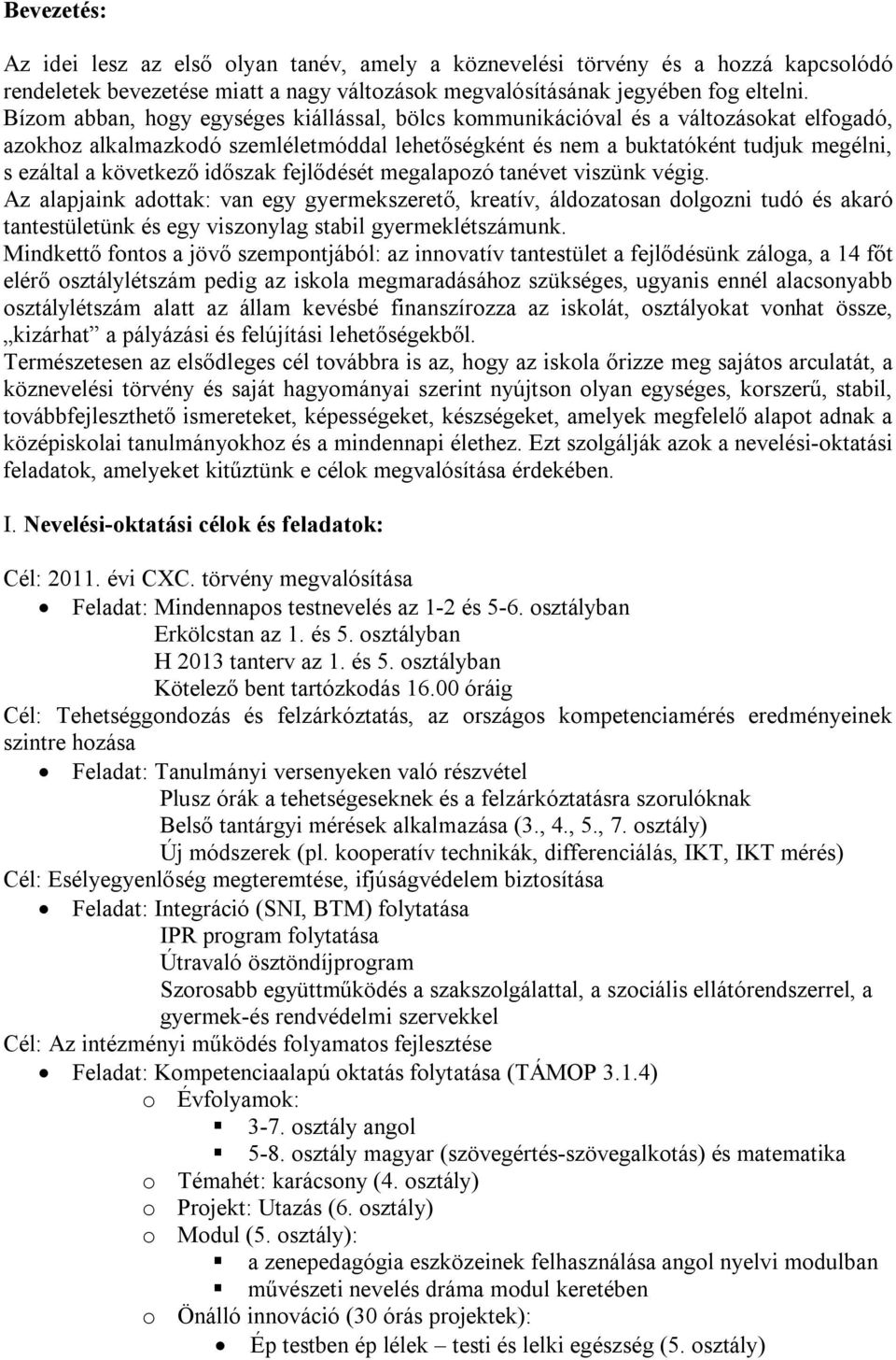 időszak fejlődését megalapozó tanévet viszünk végig.