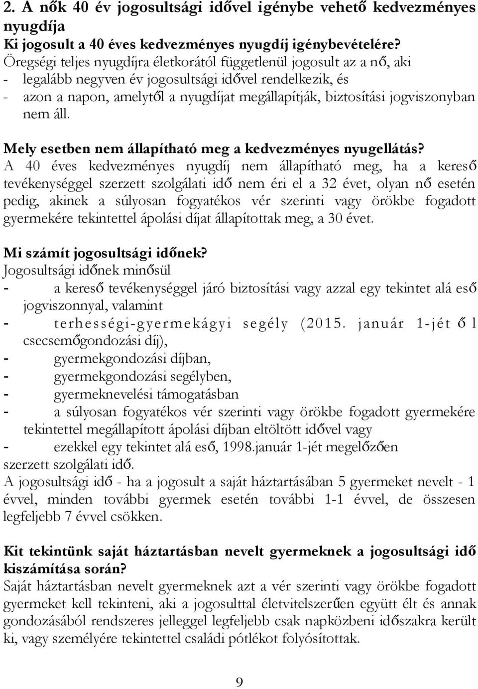 jogviszonyban nem áll. Mely esetben nem állapítható meg a kedvezményes nyugellátás?
